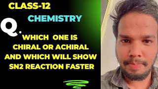 Which one is chiral or achiral and which will show SN2 fast [upl. by Santoro]