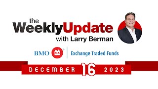 Weekly Update with Larry Berman  December 16 2023 [upl. by Lauder]