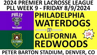 2024 PLL Week 9 Philly Waterdogs v California Redwoods Full Game 8924 Premier Lacrosse League [upl. by Gnanmas416]