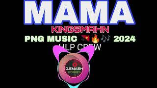 MAMAKINGSMAHN  HLP CREW PNG MUSIC 🇵🇬🔥🎼 2024 [upl. by Ecad]