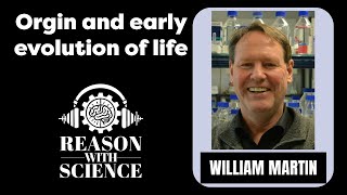 Origin and early evolution of life with William Martin  Reason with Science  Hydrothermal Vents [upl. by Waechter473]