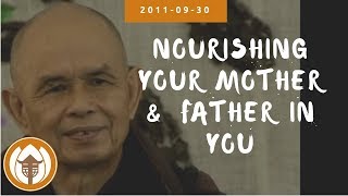 Nourishing your Mother amp Father in You  Dharma Talk by Thich Nhat Hanh 20110930 Magnolia Grove [upl. by Adalai]