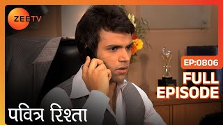 PAVITRA RISHTA  Full Ep  806  Archana Manav Savita Sulochana Arjun Purvi  Zee TV [upl. by Cas933]