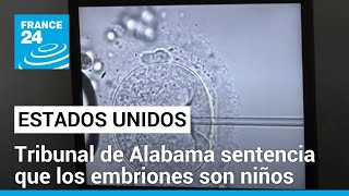 quotEmbriones congelados son niñosquot polémico fallo del Tribunal de Alabama EE UU [upl. by Varuag]