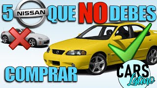 5 NISSAN QUE NO DEBERÍAS COMPRAR Y 5 QUE SI CarsLatino [upl. by Silverts]