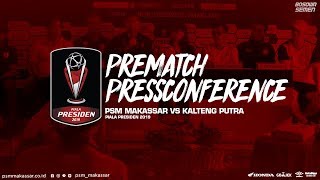 PREMATCH PRESSCONFERENCE PSM MAKASSAR VS KALTENG PUTRA FC  PIALA PRESIDEN 2019 [upl. by Iahcedrom263]