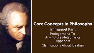 Immanuel Kant Prolegomena  Clarifications About Idealism  Philosophy Core Concepts [upl. by Fremont]