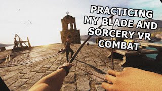 Practicing My Blade and Sorcery VR Combat [upl. by Marfe618]