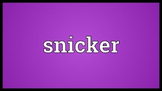 Snicker Meaning [upl. by Wendall]