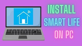 Install Smart Life on PC  Control Your Smart Home Easily [upl. by Ais]