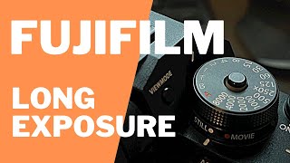 How I shoot Long Exposure with my FUJIFILM Camera  BEGINNERS GUIDE [upl. by Ahsaetal]