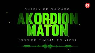 🔥 AKORDION MATON con SONIDO TIMBAL En Vivo  CHARLY DE CHICAGO [upl. by Enyale]