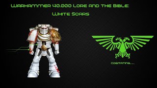 White Scars  Warhammer 40k Lore and the Bible [upl. by Lough]