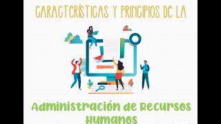 Características y principios de la Administración de Recursos Humanos [upl. by Atsillak]