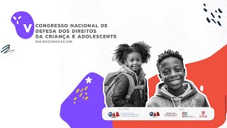 V Congresso Nacional de Defesa dos Direitos da Criança e do Adolescente  dia 13 [upl. by Pillyhp]