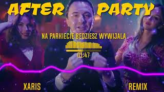 AFTER PARTYNa Parkiecie Będziesz Wywijała XARIS Remix [upl. by Aianat]