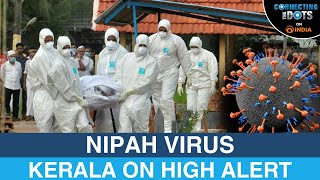 Kerala on High Alert Nipah Virus Outbreak the Next Pandemic  Connecting The Dots [upl. by Annmaria]