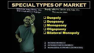 SPECIAL TYPES OF MARKET – DUOPOLYDUOPSONYMONOPSONYOLIGOPSONYBILATERAL MONOPOLY  MICRO II [upl. by Yorled]