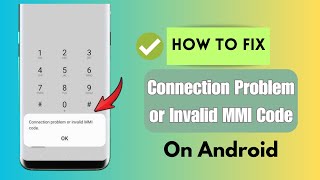 Fix Connection Problem Or Invalid MMI Code Error On Android  Real Solutions [upl. by Savannah]