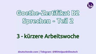 03  Kürzere Arbeitswoche  Goethe B2  Sprechen  Teil 2 Diskussion [upl. by Galang484]