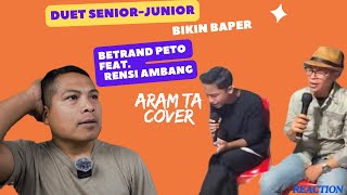 Aram Ta By Betrand Peto Feat Rensi Ambang Reaction [upl. by Ajoop113]