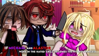 If Micheal Afton and Alastor were in Hated Child Becomes the Hybrid Prince Gacha Club [upl. by Orecul]