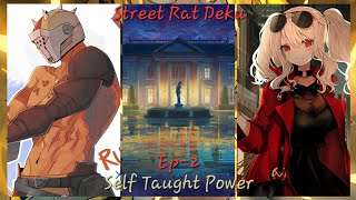 Street Rat Deku Ep2 Self Taught Power [upl. by Manus]