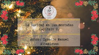 AudiolibroquotLa navidad en las montañas Capítulo 8quotIgnacio M Altamirano [upl. by Gavini438]