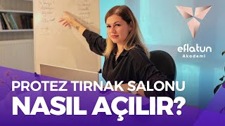 TÜRKİYE’DE PROTEZ TIRNAK SALONU NASIL AÇILIR USTALIK BELGESİ VE GEREKLİ ADIMLAR eflatunakademi [upl. by Giltzow]