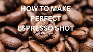 How to make perfect espresso shot [upl. by Airdnassac]