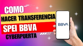 Como Hacer Una Transferencia Spei BBVA Cyberpuerta  Transferencia Spei BBVA [upl. by Aramot48]