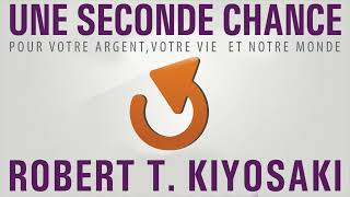 Une seconde chance Pour votre argentvotre vie et notre monde Robert Kiyosaki Livre audio [upl. by Rheinlander]