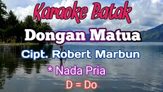 DONGAN MATUA  Robert Marbun  Karaoke Nada Pria  Lirik  D  Do [upl. by Marden380]