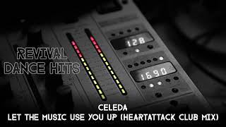 Celeda  Let The Music Use You Up Heartattack Club Mix HQ [upl. by Arok]