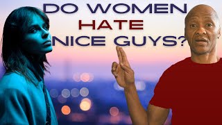 Do Women Hate Nice Guys [upl. by Dirgis]