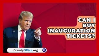 Can I Buy Inauguration Tickets  CountyOfficeorg [upl. by Aiva]