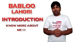 Babloo Lahori Introduction  Know More About Me [upl. by Nosittam435]