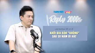 Lam TruÌ›oÌ›Ì€ng laÌ‚Ì€n Ä‘aÌ‚Ì€u tieÌ‚Ìt loÌ£Ì‚ veÌ‚Ì€ gia saÌ‰n quotkhuÌ‰ngquot sau 30 naÌ†m ca haÌt  REPLY 2000s [upl. by Deste]