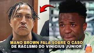 MANO BROWN FALA SOBRE O CASO DE RAC1SM0 DO VINICIUS JÚNIOR [upl. by Firman]