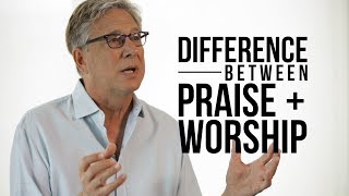 The Difference Between Praise and Worship [upl. by Anon243]