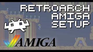 RetroArch Commodore Amiga Core Setup Guide  How To Play Amiga Games With RetroArch [upl. by Nnaxor]