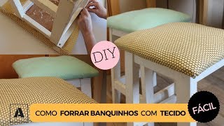 DIY Como forrar bancos com tecido Fácil [upl. by Garmaise]