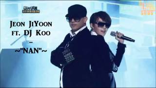 Jeon JiYoon ft DJ Koo  Nan EDITED MP3 with engsub [upl. by Farl759]