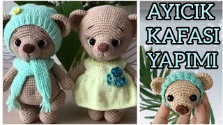 AYICIK KAFASI YAPIMI Crochet Bear making [upl. by Hegyera]