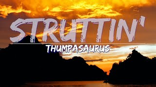 Thumpasaurus  Struttin Lyrics  Full Audio 4k Video [upl. by Esinaj]