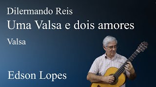 Uma Valsa e Dois Amores Waltz Dilermando Reis [upl. by Noonberg]