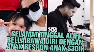 SELAMAT TINGGAL ALIFF BELLA BAWA DIRI DENGAN AN4K RESPON AN4K S3DIH😭 [upl. by Auqinahc15]