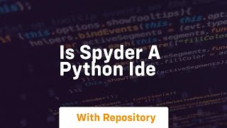 is spyder a python ide [upl. by Strain573]