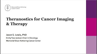 Theranostics for Cancer Imaging amp Therapy  Prof Jason Lewis [upl. by Fisoi151]