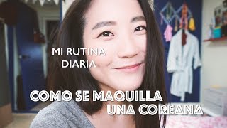 COMO SE MAQUILLA UNA COREANA ¡BELLEZA COREANA  Ana la Coreana [upl. by Naujud]